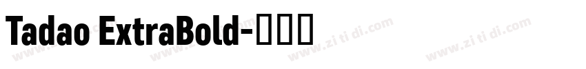 Tadao ExtraBold字体转换